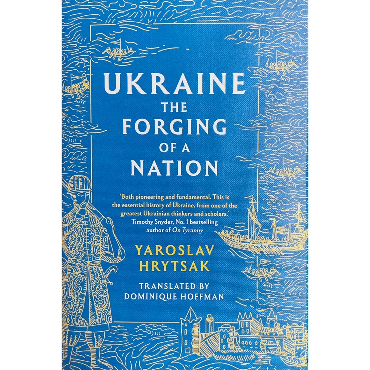 Ukraine The Forging of a Nation by Yaroslav Hrytsak Translated by Dominique Hoffmann