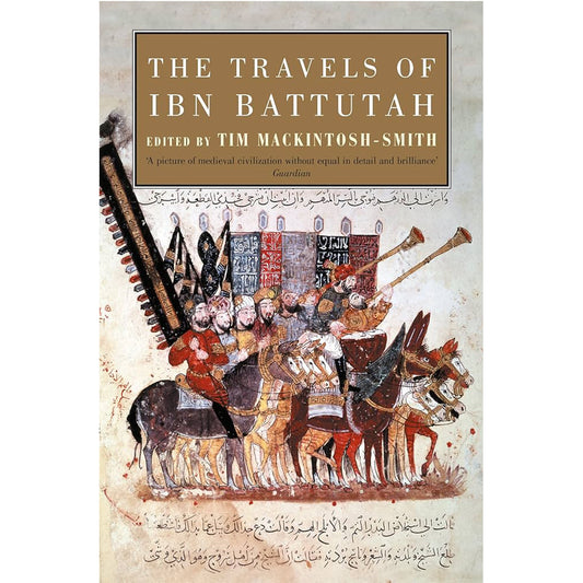 The Travels of Ibn Battutah Edited by Tim Mackintosh-Smith