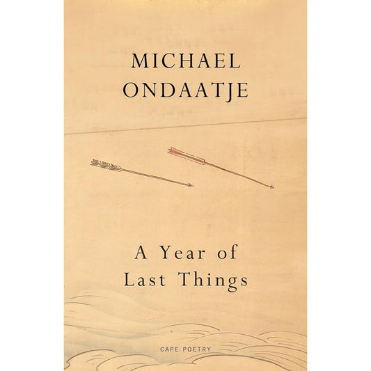 A Year of Last Things by Michael Ondaatje