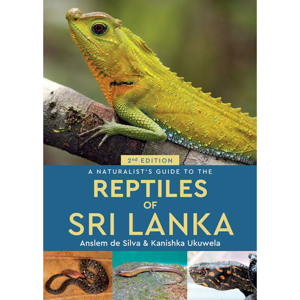 A Naturalist's Guide to the Reptiles of Sri Lanka by Anslem de Silva & Kanishka Ukuwela