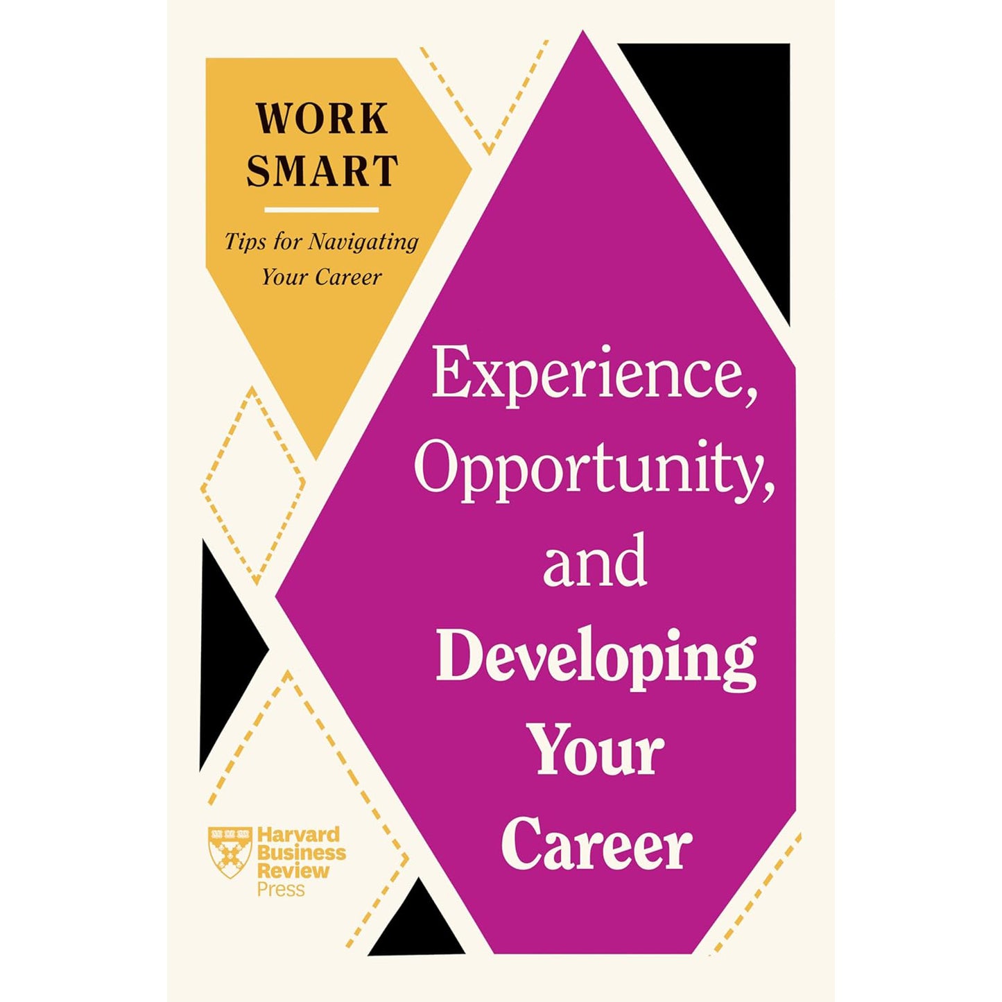 Work Smart: Experience, Opportunity, and Developing Your Career by Harvard Business Review Press