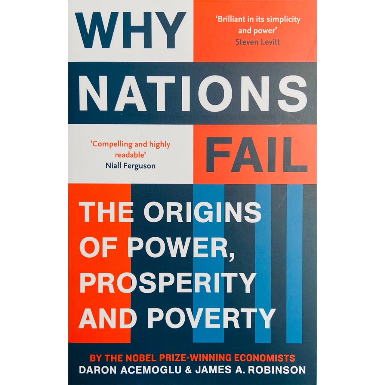 Why Nations Fail: The Origins of Power, Prosperity and Poverty by Daron Acemoglu & James A. Robinson