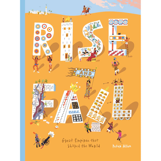 Rise and Fall: Great Empires that Shaped the World by Peter Allen