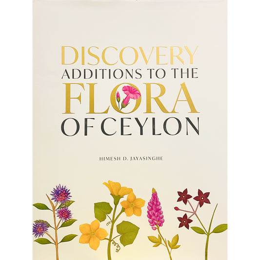 Discovery Additions to the Flora of Ceylon by Himesh D Jayasinghe