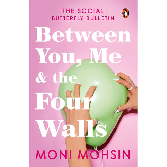 Between You, Me and the Four Walls by Moni Mohsin