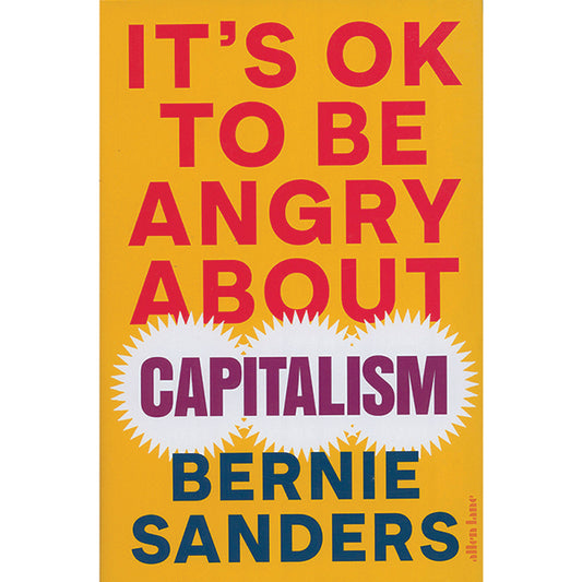 It’s Ok to be Angry About Capitalism by Bernie Sanders