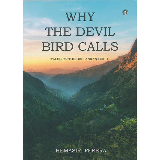 Why the Devil Birds Calls: Tales of the Sri Lankan Bush by Hemasiri Perera