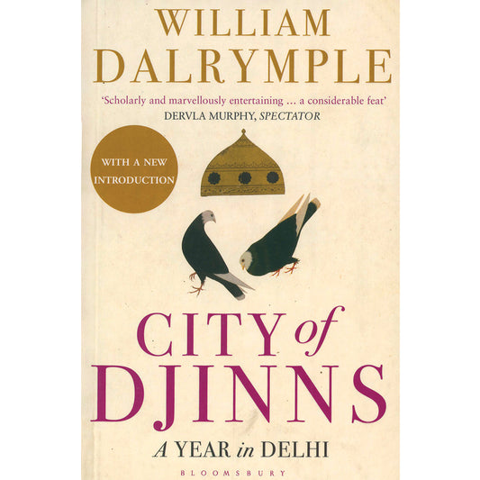 City of Djinns: A Year in Delhi by William Dalrymple