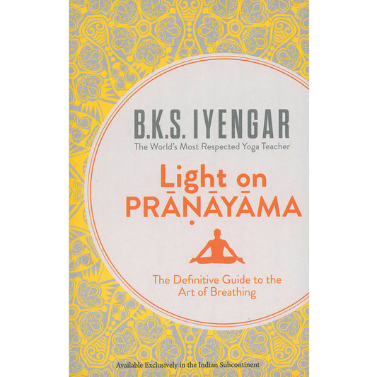 Light on Pranayama by B K S Iyengar