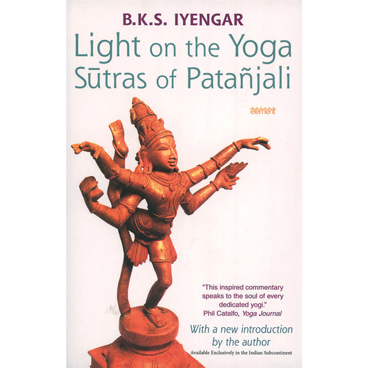 Light on the Yoga Sutras of Patanjali by B K S Iyengar