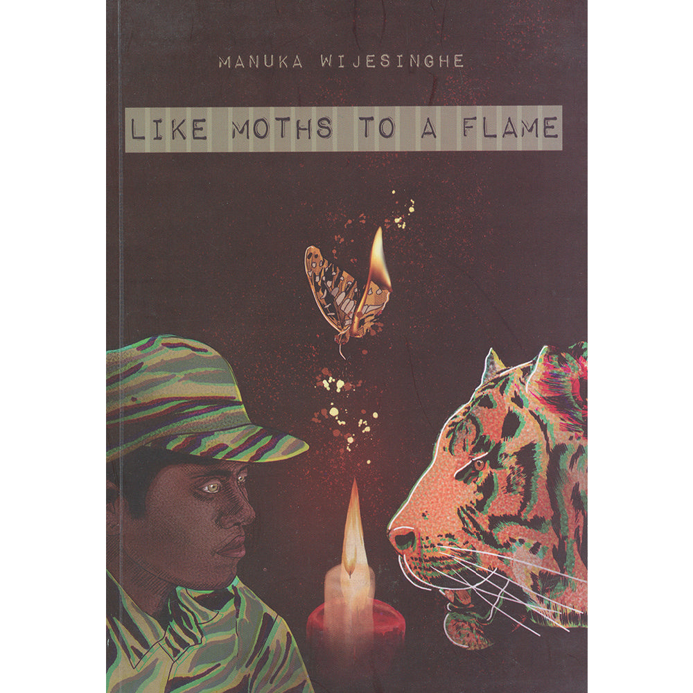 Like a Moths to a Flame by Manuka Wijesinghe