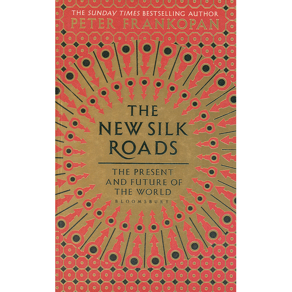 The New Silk Roads by Peter Frankopan