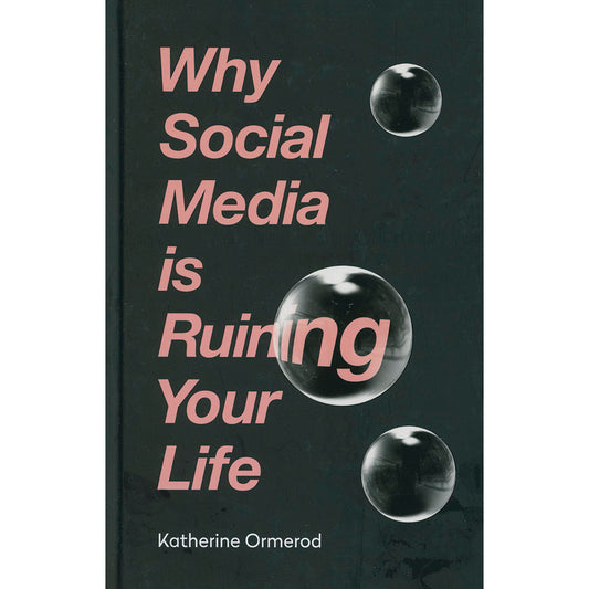Why Social Media ruining your Life by Katherine Ormerod