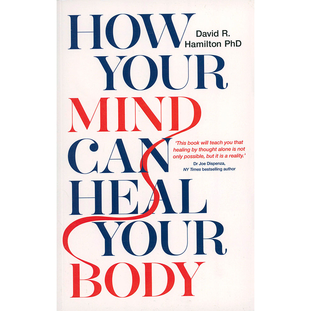 How Your Mind Can Heal Your Body by David R. Hamilton