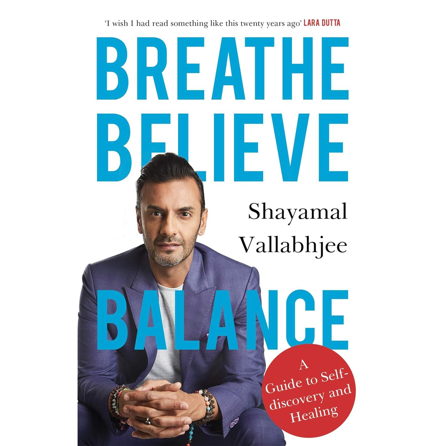 Breathe Believe Balance by Shayamal Vallabhjee