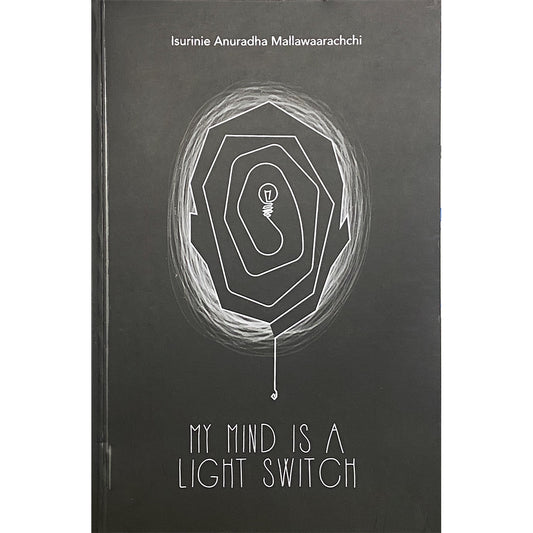 My Mind Is A Light switch by Isurinie Anuradha
