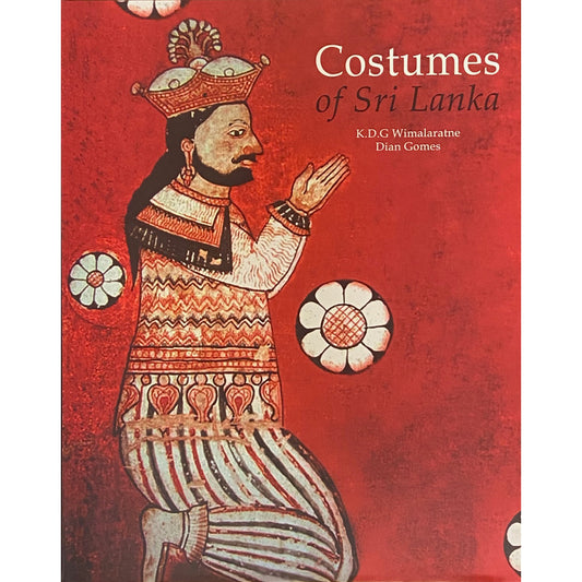 Costumes of Sri Lanka by K D G Wimalaratne & Dian Gomes