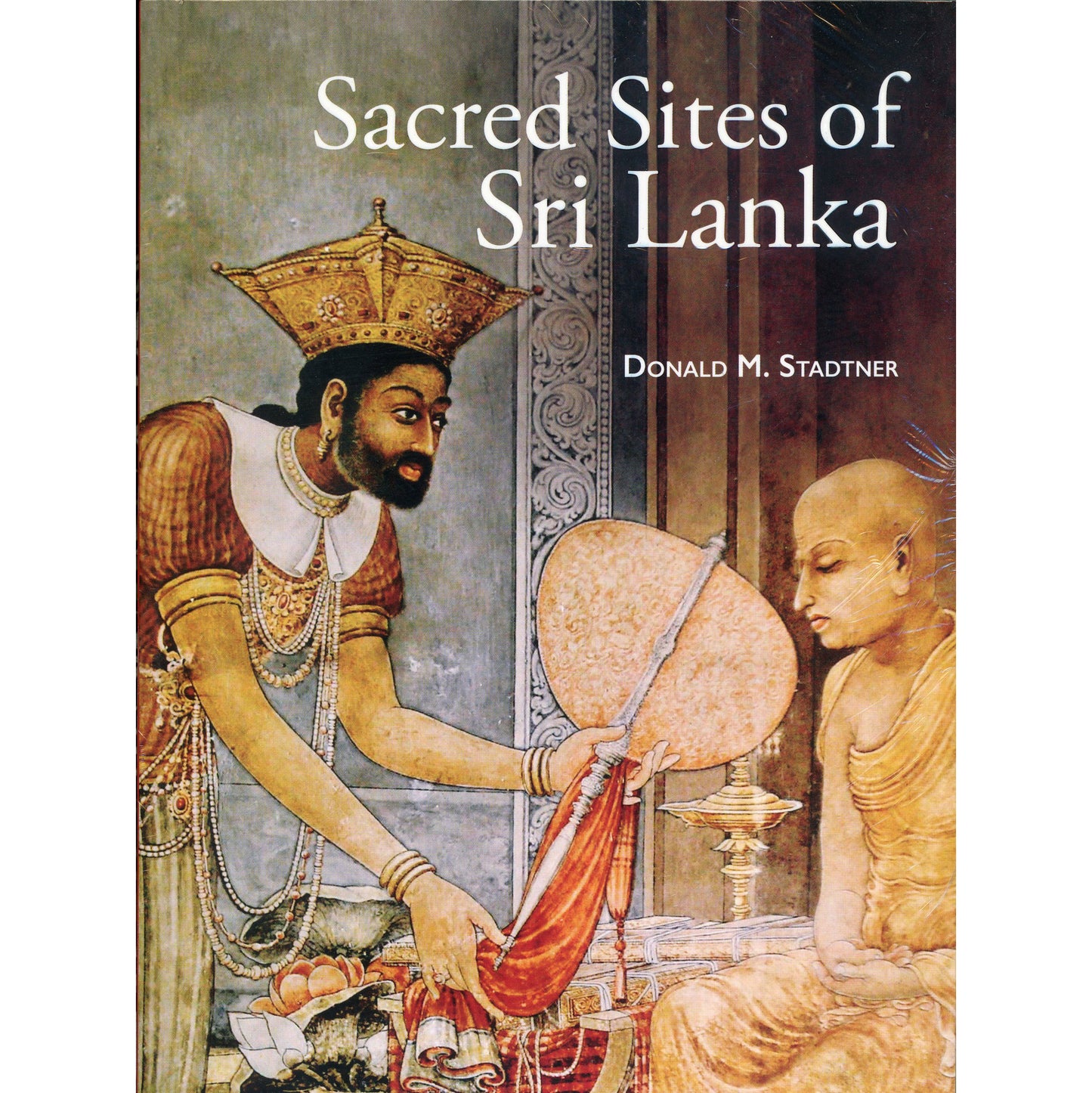 Sacred Sites of Sri Lanka by Donald M. Stadtner