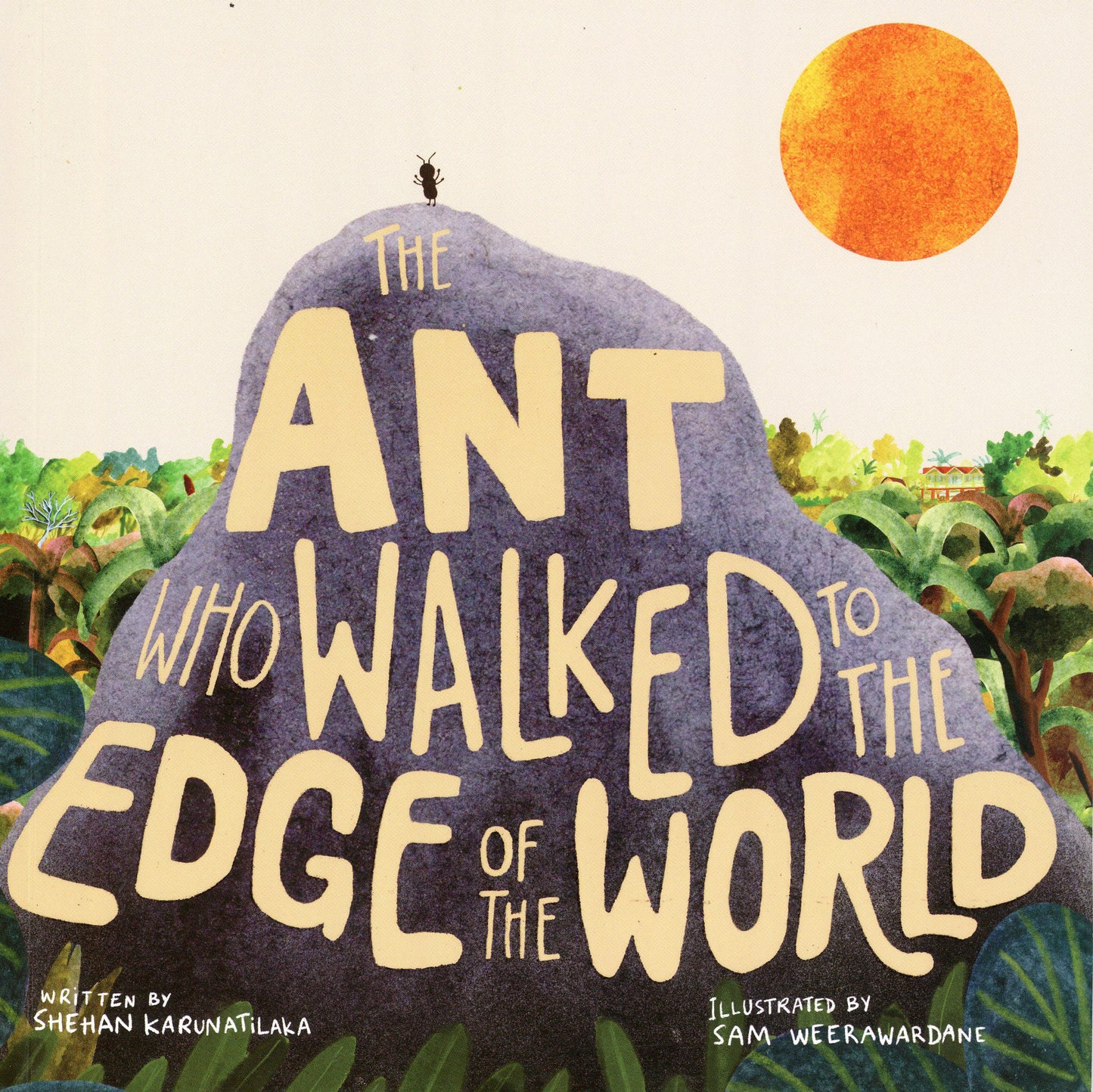 The Ant Who Walked to the Edge of the World by Shehan Karunatilaka