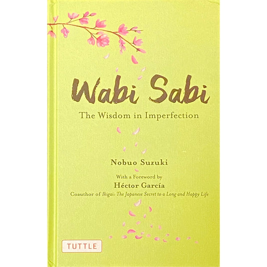 Wabi Sabi: The Wisdom in Imperfection by Nobuo Suzuki