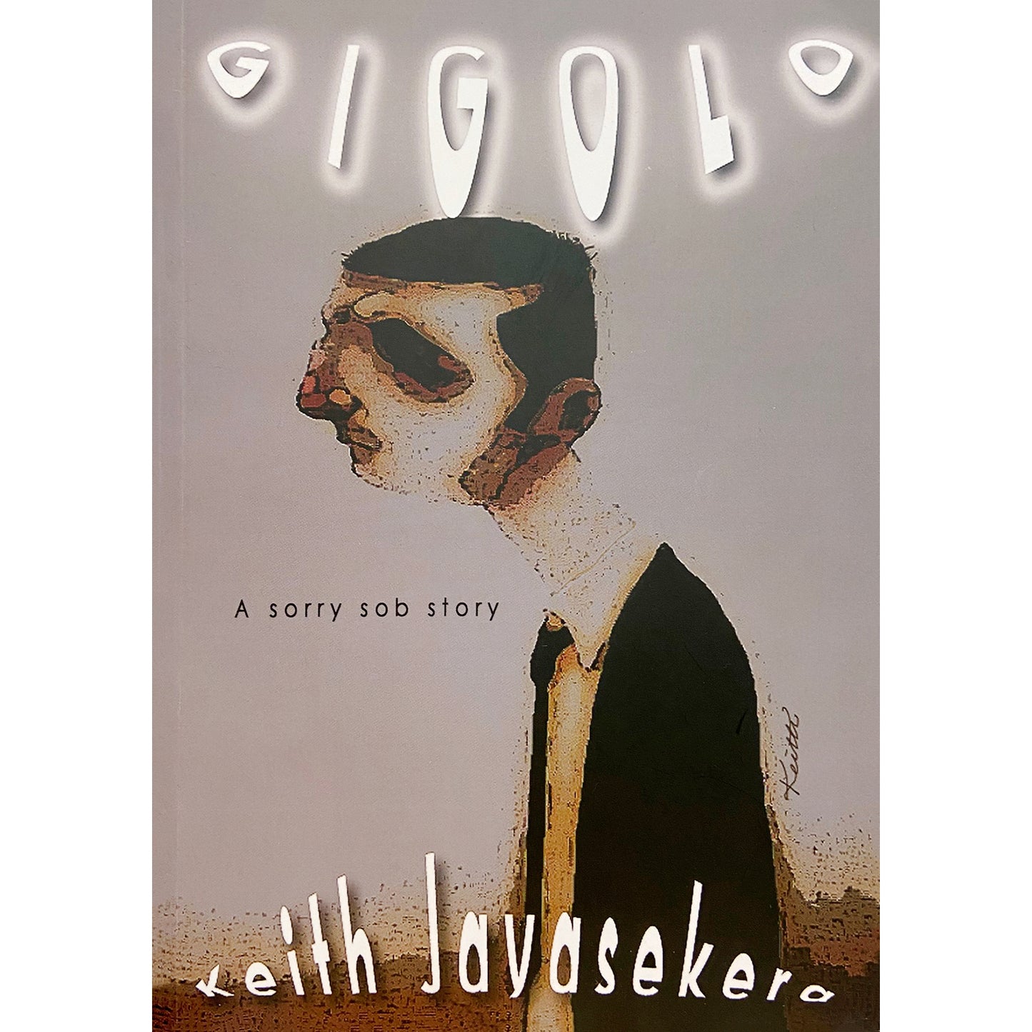 Gigolo: A Sorry Sob Story by Keith Jayasekera