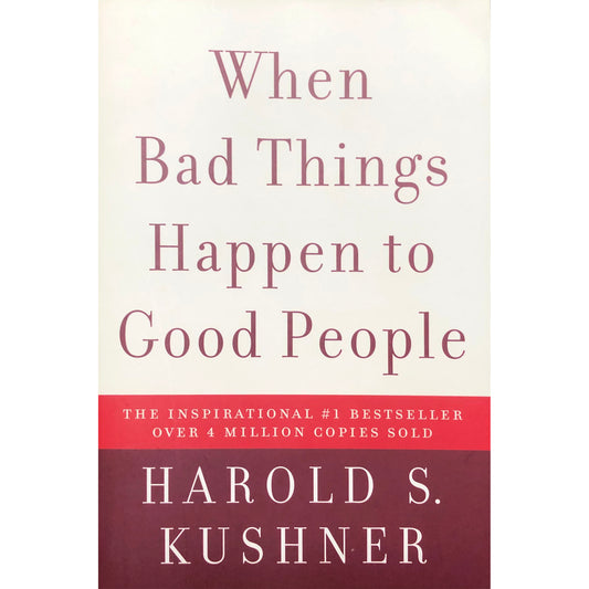 When Bad Things Happen to Good People by Harold S Kushner