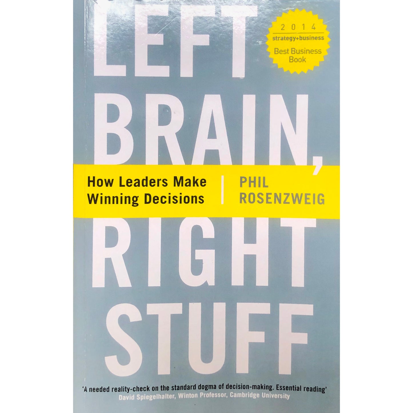 Left Brain, Right Stuff : How Leaders Make Winning Decisions. Phil Rosenzweig.