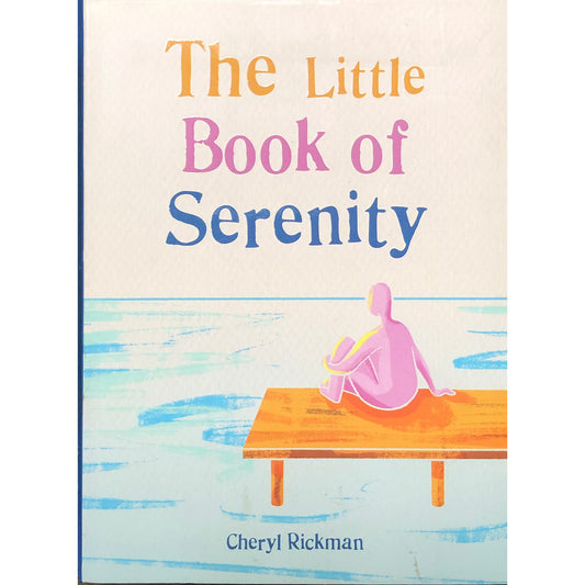 The Little Book of Serenity by Cheryl Rickman