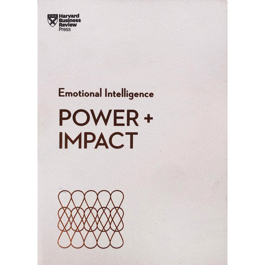 Power and Impact. (HBR Emotional Intelligence Series)