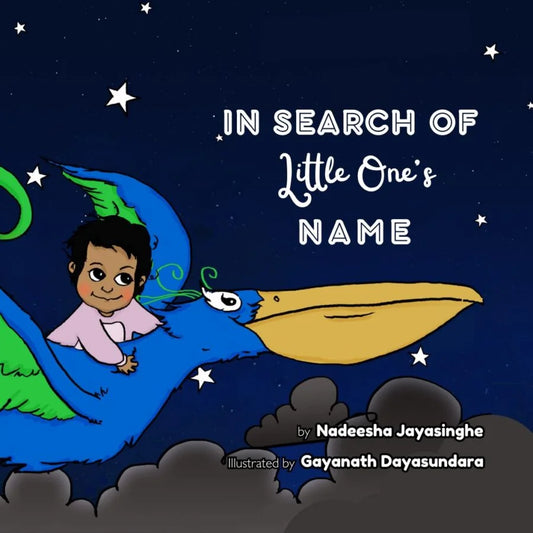 In Search of Little One's Name by Nadeesha Jayasinghe, Illustrated by Gayanath Dayasundara