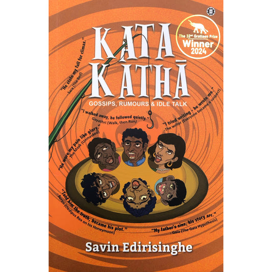 Kata Katha: Gosips, Rumours & Idle Talk by Savin Edirisinghe