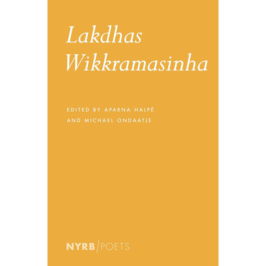 Lakdhas Wikkramasinha Poetry Edited by Aparna Halpe and Michael Ondaatje