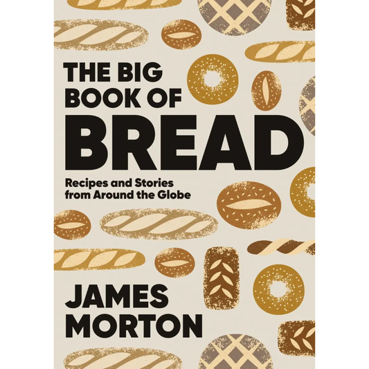 The Big Book of Bread: Recipes and Stories From Around the Globe by James Morton