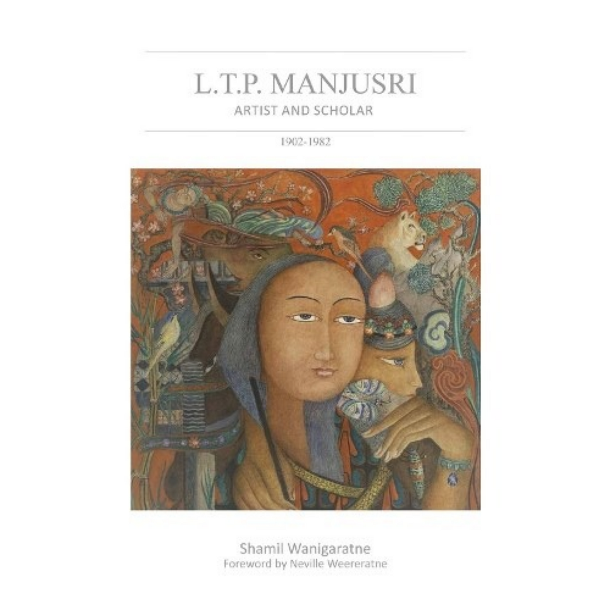 L.T.P. Manjusri by Shamil Wanigaratne Foreword by Neville Weereratne