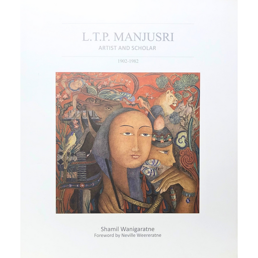 L.T.P. Manjusri by Shamil Wanigaratne Foreword by Neville Weereratne