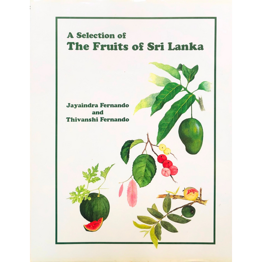 A Selection of The Fruits of Sri Lanka by Jayaindra Fernando and Thivanshi Fernando