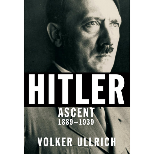 Hitler: Ascent 1889-1939 By VOLKER ULLRICH