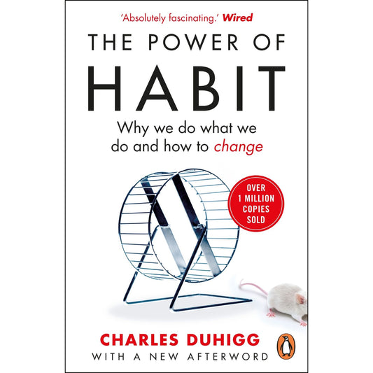 The Power of Habit: Why We Do What We Do, and How to Change by Charles Duhigg