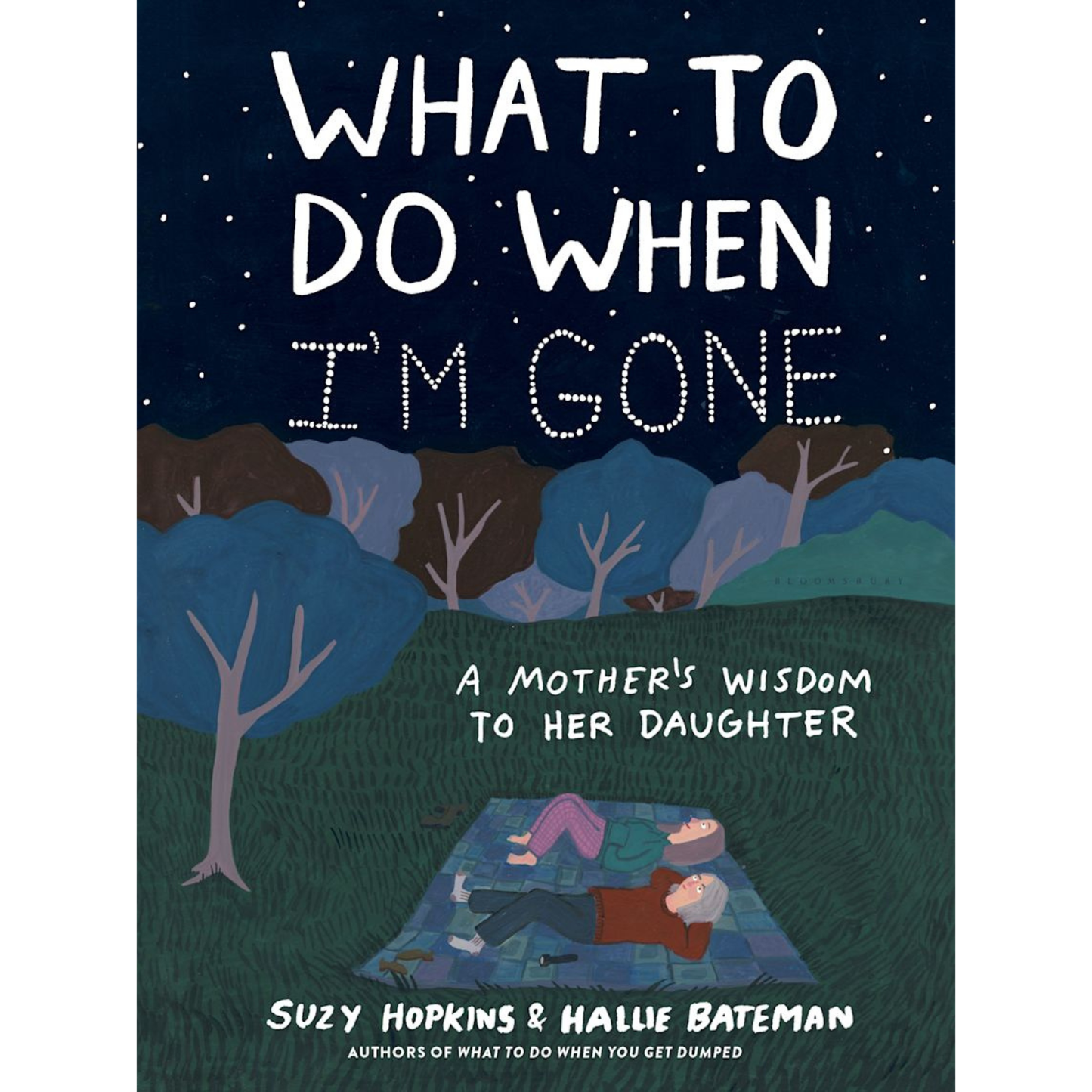 What to Do When I'm Gone: A Mother's Wisdom to Her Daughter by  Suzy Hopkins