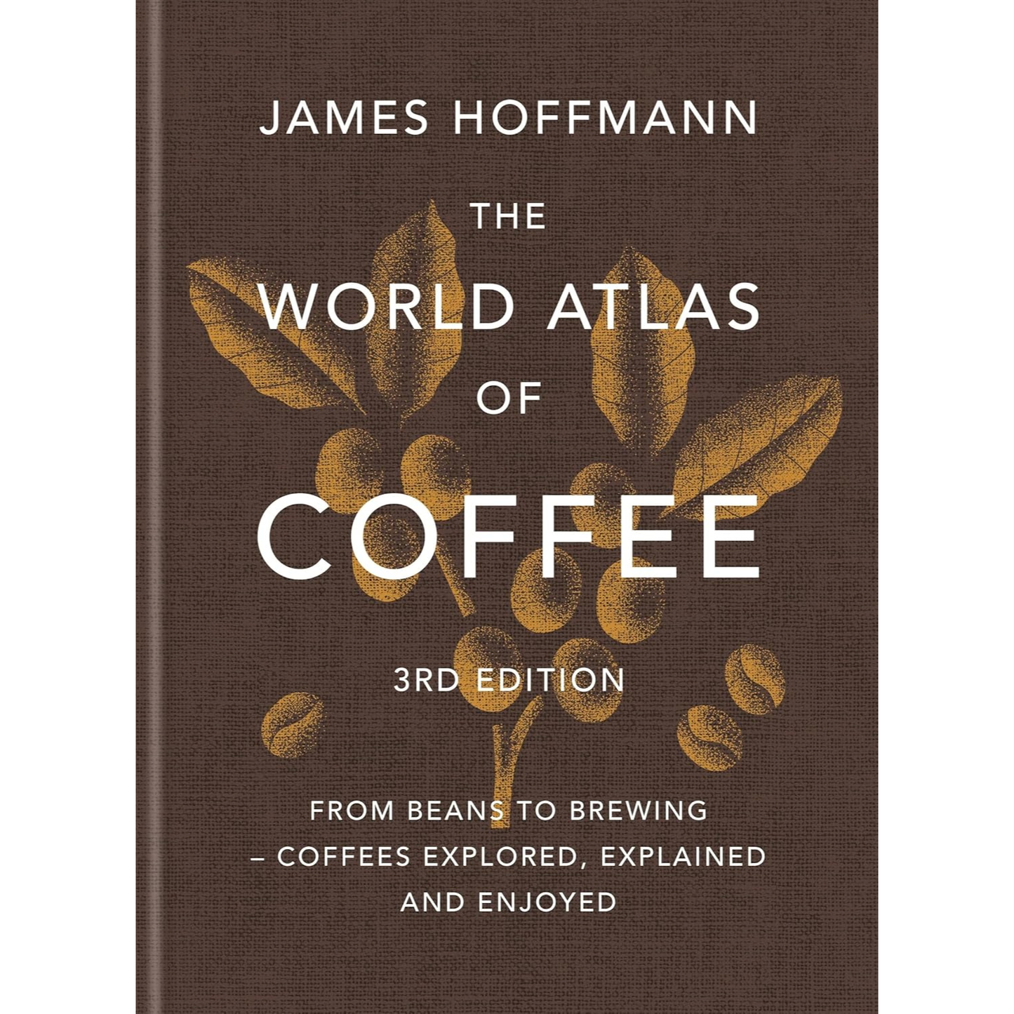The World Atlas of Coffee by James Hoffmann