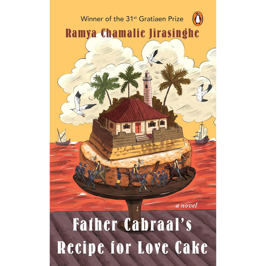 Father Cabraal’s Recipe for Love Cake by Ramya Chamalie Jirasinghe