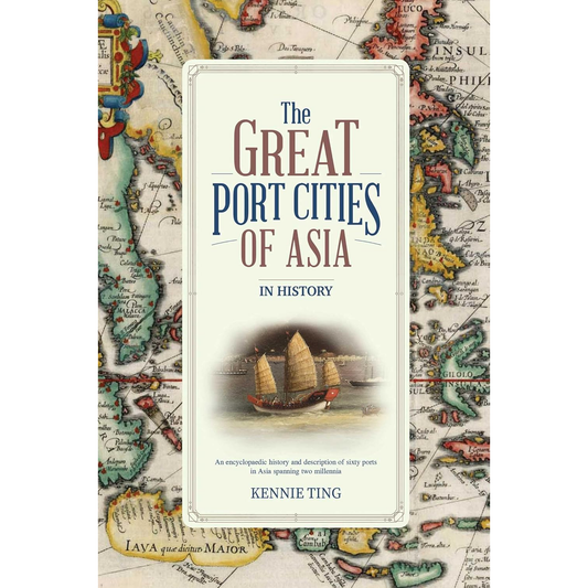 Great Port Cities of Asia: In History by Kennie Ting