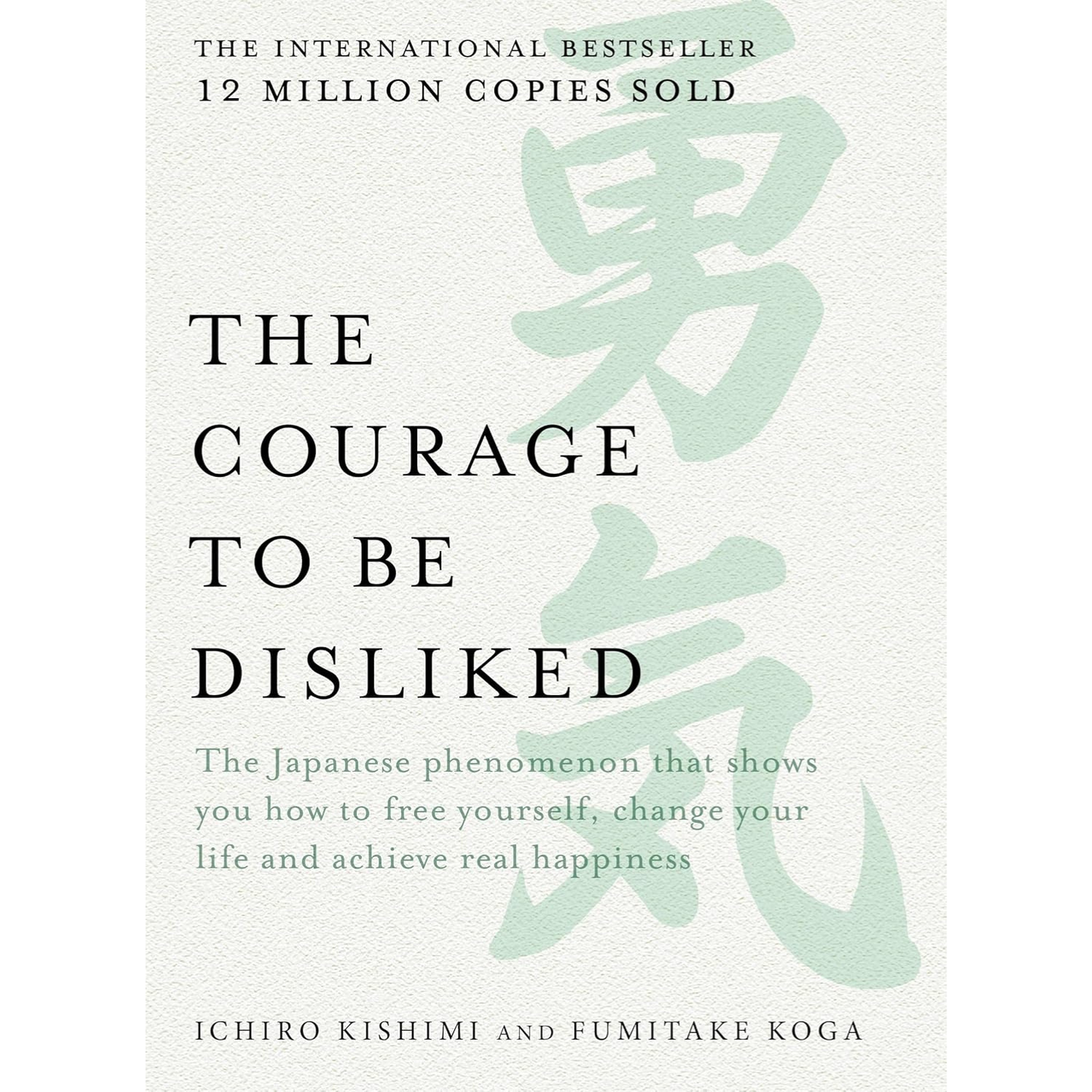 The Courage to be Disliked Paperback  by Ichiro Kishimi