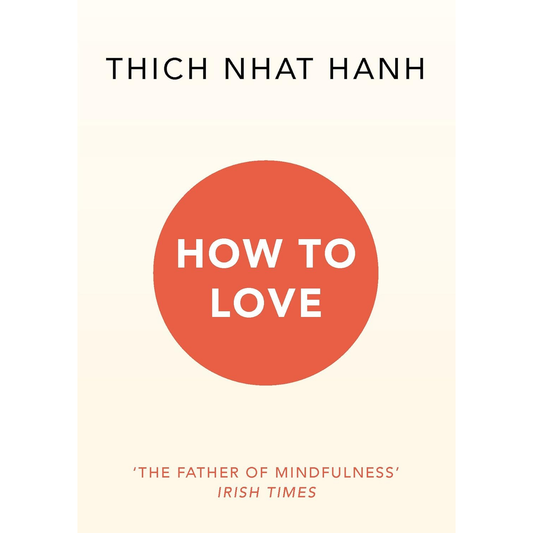 How to Love by Thich Nhat Hanh