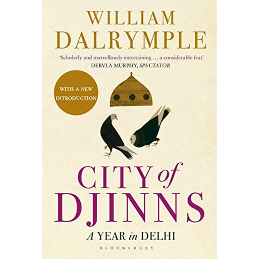 City of Djinns: A Year in Delhi by William Dalrymple