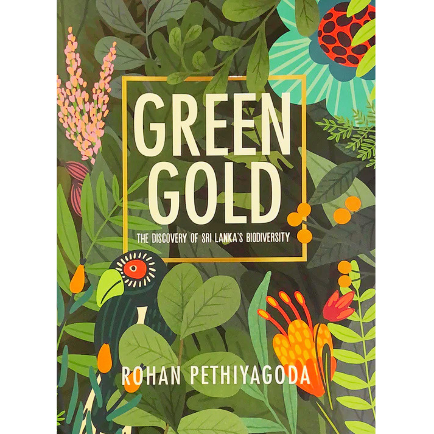 Green Gold: The Discovery of Sri Lanka’s Biodiversity by Rohan Pethiyagoda