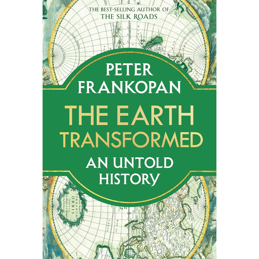 The Earth Transformed: An Untold History by Peter Frankopan