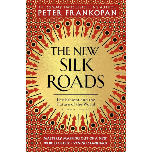 The New Silk Roads by Peter Frankopan