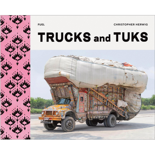 Trucks and Tuks: Decorated Vehicles of South Asia by Christopher Herwig, Damon Murray, Stephen Sorre, Riya Raagin