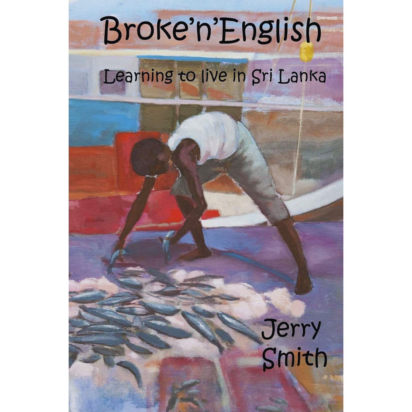 Broke’n’English: Learning to live in Sri Lanka by Jerry Smith